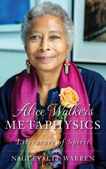 Alice Walker's Metaphysics Warren Nagueyalti
