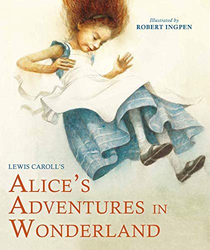 Alices Adventures in Wonderland: A Robert Ingpen Illustrated Classic Carroll Lewis