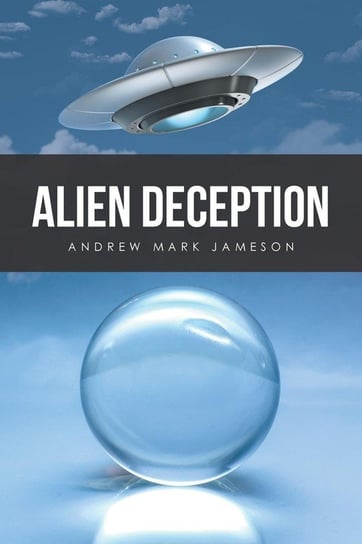 Alien Deception Andrew Mark Jameson