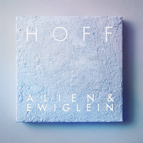 Alien & Ewiglein Hoff