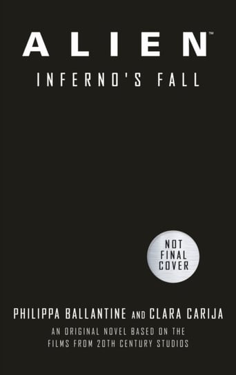 Alien - Infernos Fall: An Original Novel Based on the Films from 20th Century Studios Clara Carija