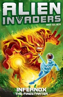 Alien Invaders 2: Infernox - The Fire Starter Penguin Random House Children's UK