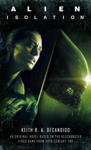 Alien: Isolation Decandido Keith R.A.