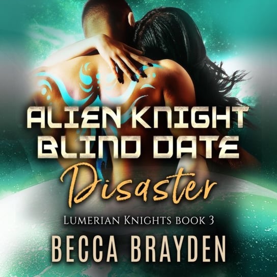 Alien Knight Blind Date Disaster Brayden Becca