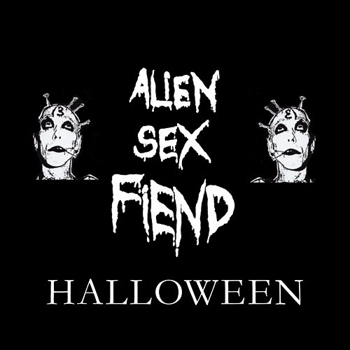 Alien Sex Fiend Halloween Alien Sex Fiend