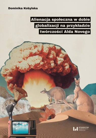 Alienacja społeczna w dobie globalizacji na przykładzie twórczości Alda Novego Dominika Kobylska