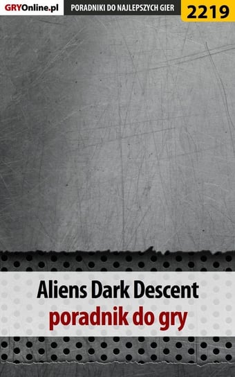 Aliens Dark Descent. Poradnik do gry Hałas Jacek Stranger