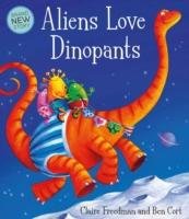 Aliens Love Dinopants Freedman Claire