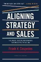 Aligning Strategy and Sales Cespedes Frank V.