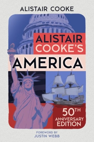 Alistair Cooke's America: 50th Anniversary Edition Cooke Alistair