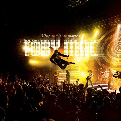 Alive And Transported Tobymac