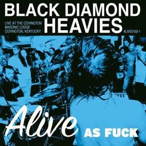 Alive As Fuck! Black Diamond Heavies