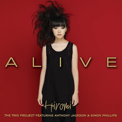 Alive Hiromi feat. Anthony Jackson, Simon Phillips