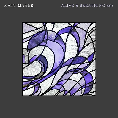 Alive & Breathing Vol. I Matt Maher