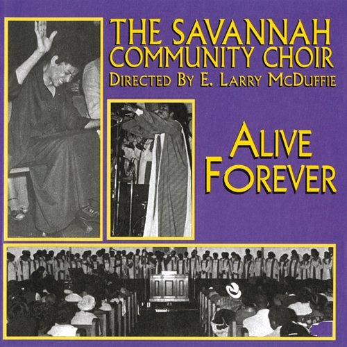 Alive Forever The Savannah Community Choir