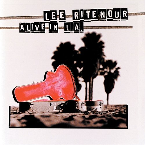 Alive In L.A. Lee Ritenour