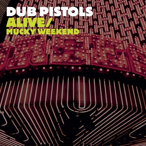 Alive/Mucky Weekend Dub Pistols