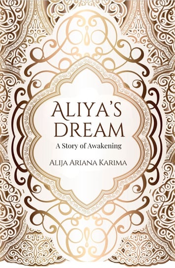 Aliya's Dream - A Story of Awakening Alija Ariana Karima