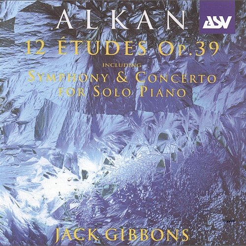 Alkan: 12 Etudes, Op.39 Jack Gibbons