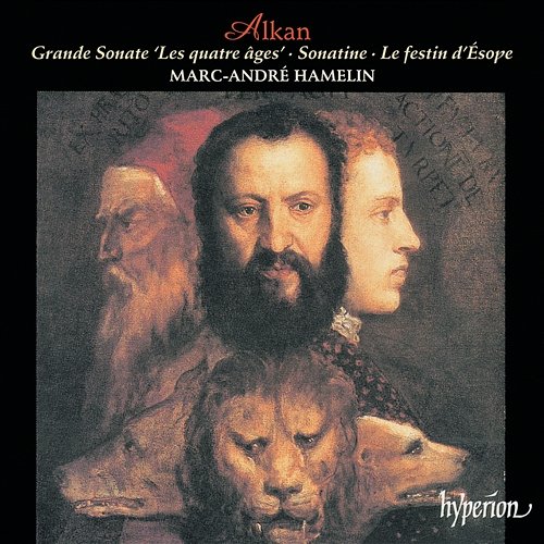 Alkan: Grand Sonata "The Four Ages", Sonatine & Le festin d'Ésope Marc-André Hamelin