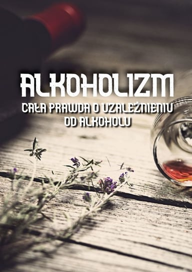 Alkoholizm. Cała prawda o uzależnieniu od alkoholu - ebook epub Błażej Ciesielski