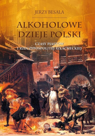 Alkoholowe dzieje Polski Besala Jerzy