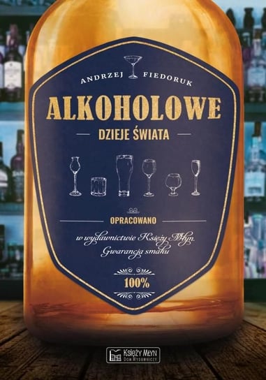 Alkoholowe dzieje świata Fiedoruk Andrzej
