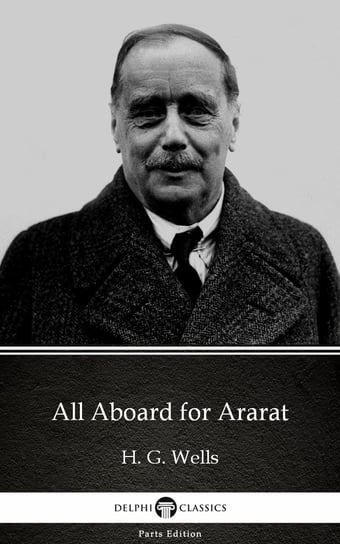 All Aboard for Ararat by H. G. Wells (Illustrated) Wells Herbert George