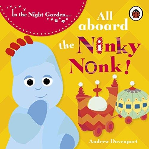 All Aboard the Ninky Nonk. In the Night Garden Opracowanie zbiorowe