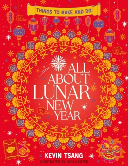 All About Lunar New Year: Things to Make and Do Tsang Kevin