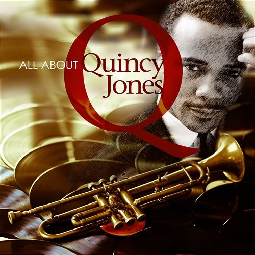 All About Quincy Jones Quincy Jones