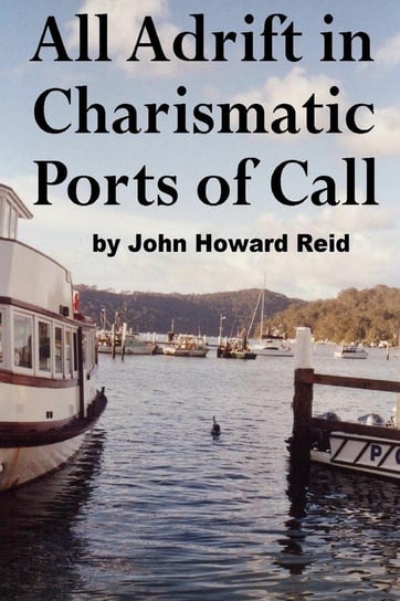 All Adrift in Charismatic Ports of Call Reid John Howard