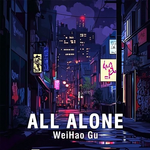 All Alone WeiHao Gu