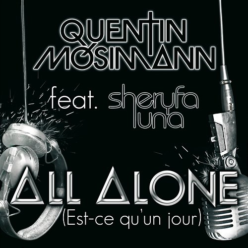 All Alone (Est-Ce Qu'Un Jour) Quentin Mosimann, Sheryfa Luna