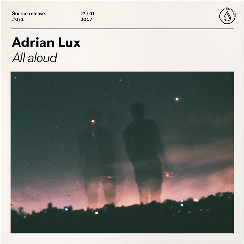 All Aloud Adrian Lux