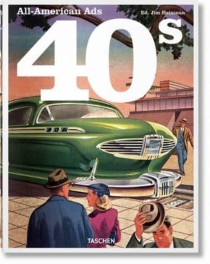 All-American Ads of the 40s Taschen GmbH