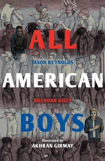 All American Boys: The Illustrated Edition Reynolds Jason, Kiely Brendan