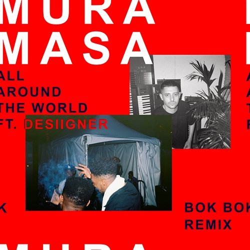 All Around The World Mura Masa feat. Desiigner