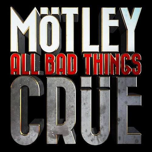 All Bad Things Mötley Crüe