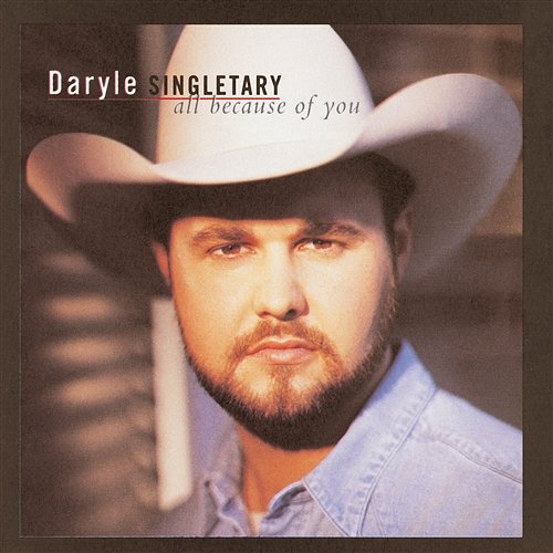 All Because Of You Daryle Singletary