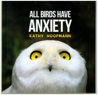All Birds Have Anxiety Hoopmann Kathy