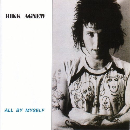 All By Myself Rikk Agnew