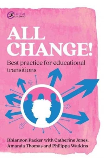 All Change!: Best practice for educational transitions Rhiannon Packer