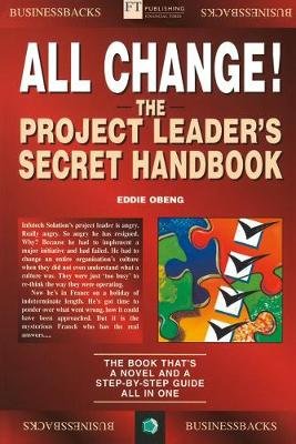 All Change!: The Project Leader's Secret Handbook Eddie Obeng