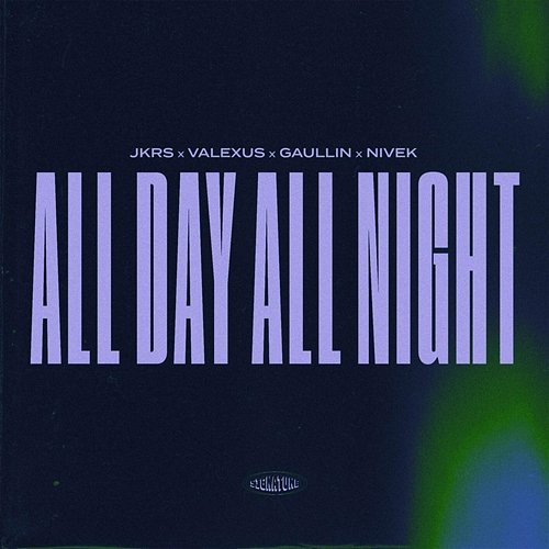 All Day All Night JKRS, Valexus, Gaullin