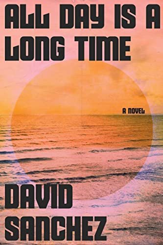 All Day Is A Long Time David Sanchez