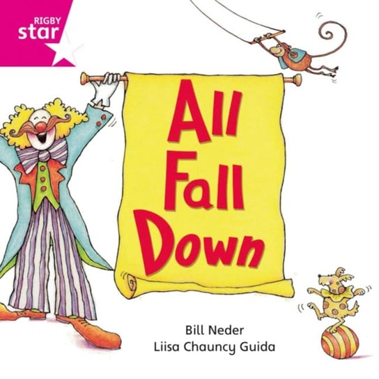All Fall Down. Rigby Star Independent Pink Reader. Level 11 Opracowanie zbiorowe