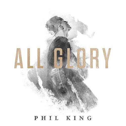 All Glory Phil King