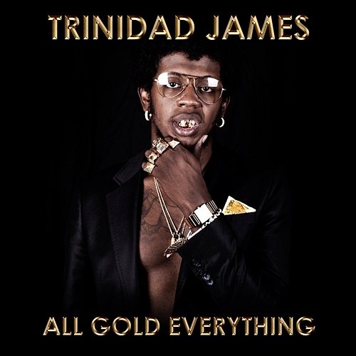 All Gold Everything Trinidad James