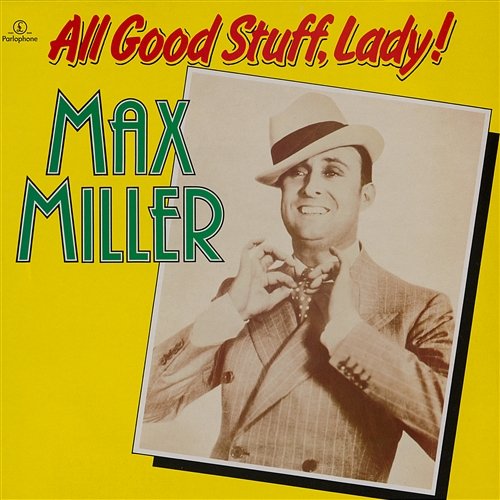 All Good Stuff, Lady! Max Miller